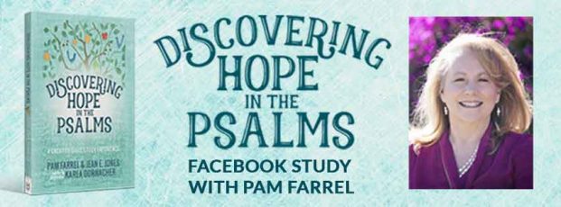 Discovering Hope In The Psalms Facebook Live Study With Pam Farrel
